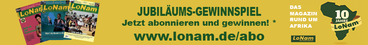 Happy Birthday! LoNam wird 10!<br>
Unter allen neuen Abonnenten verlosen wir im Jubiläumsjahr ein Flugticket von
Brussels Airlines nach Afrika!<p>
Jetzt dabei sein und Chance sichern!<p>
Teilnahmebedingungen unter www.lonam.de